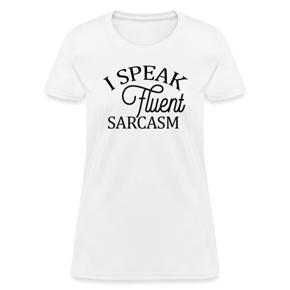 I Speak Fluent Sarcasm Women's Contoured T-Shirt - white