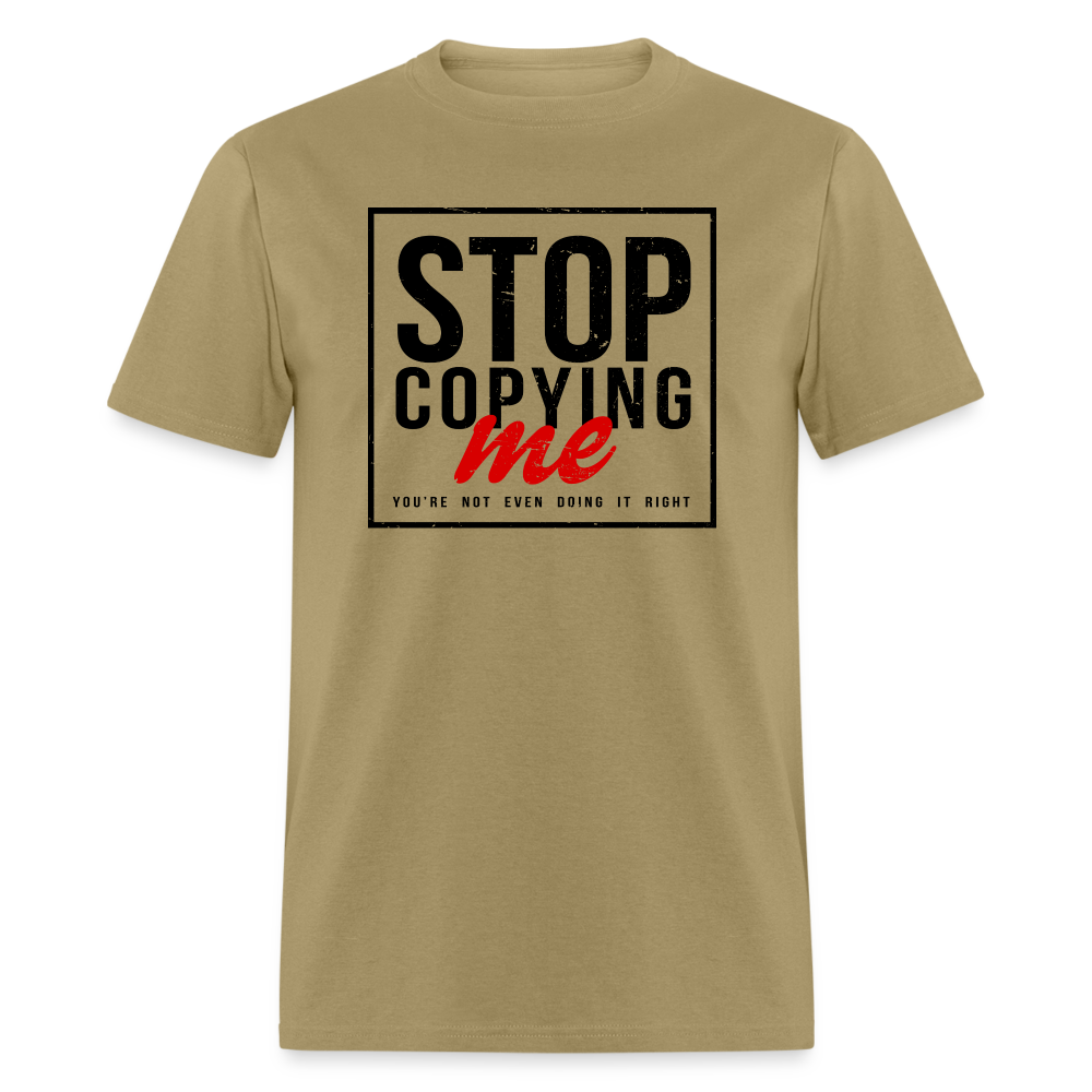 Stop Copying Me T-Shirt - khaki