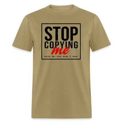 Stop Copying Me T-Shirt - khaki