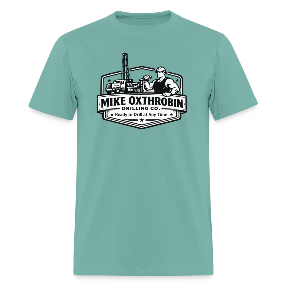 Mike Oxthrobin Drilling Co. T-Shirt Ready to Drill Adult Humor Color: aquatic