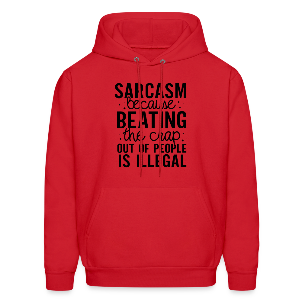 Sarcasm Because Beating People Is Illegal Hoodie - red