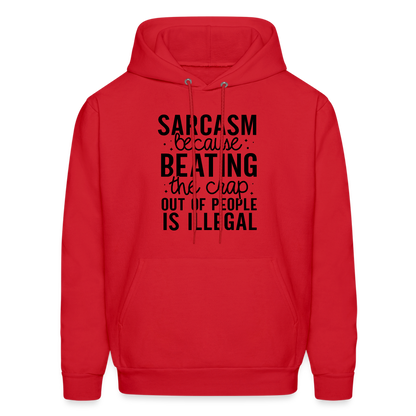 Sarcasm Because Beating People Is Illegal Hoodie - red