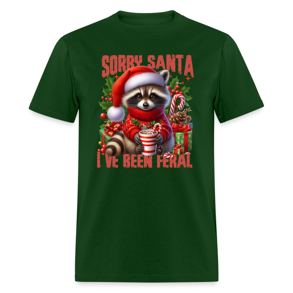 Sorry Santa I've Been Feral T-Shirt - forest green