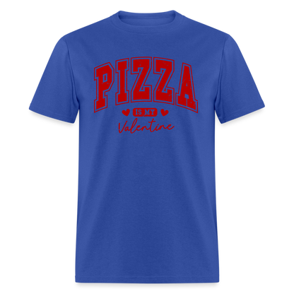 Pizza is my Valentine T-Shirt - royal blue