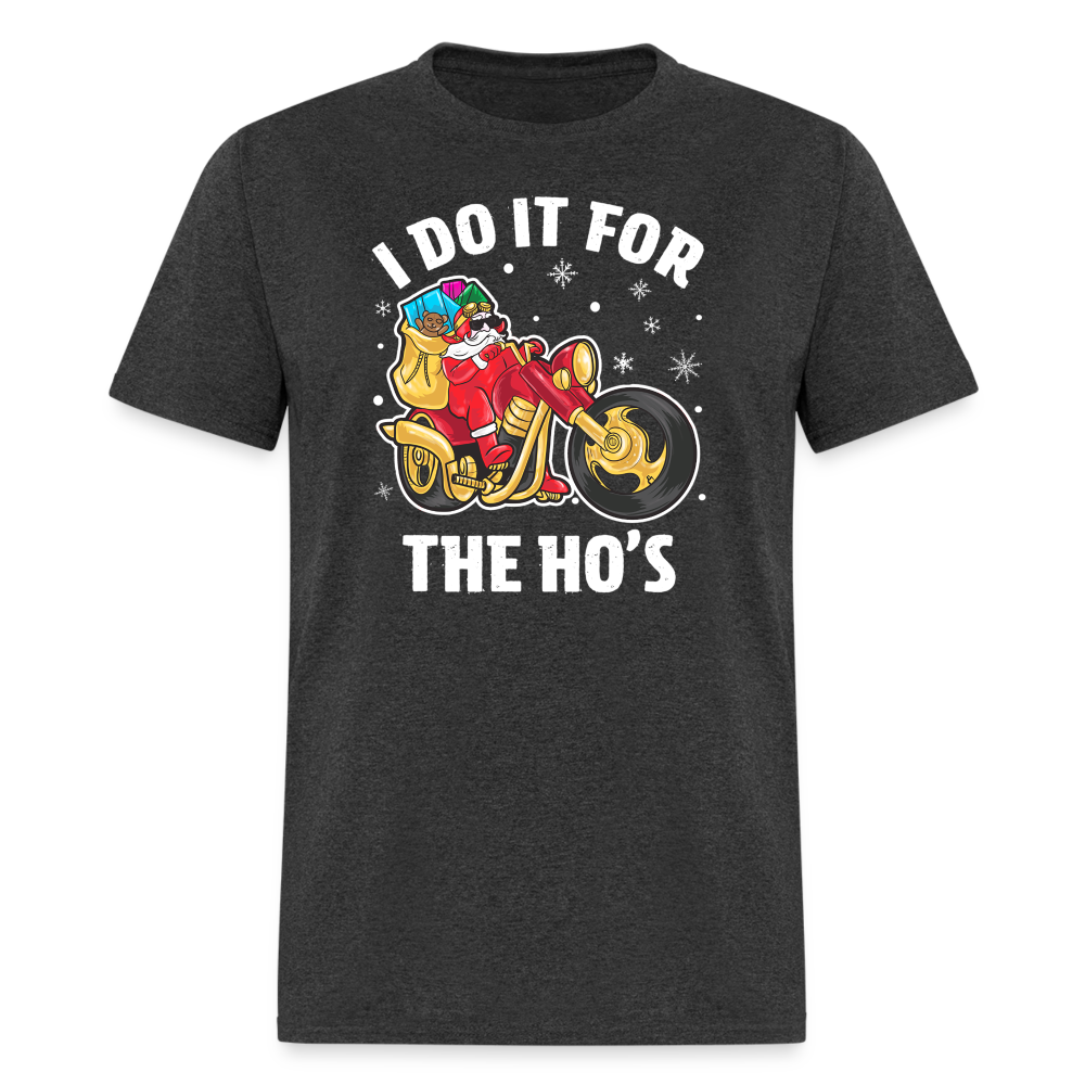 Christmas Biker Santa Riding Motorcycle I Do It For The Ho's T-Shirt - heather black