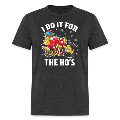 Christmas Biker Santa Riding Motorcycle I Do It For The Ho's T-Shirt - heather black