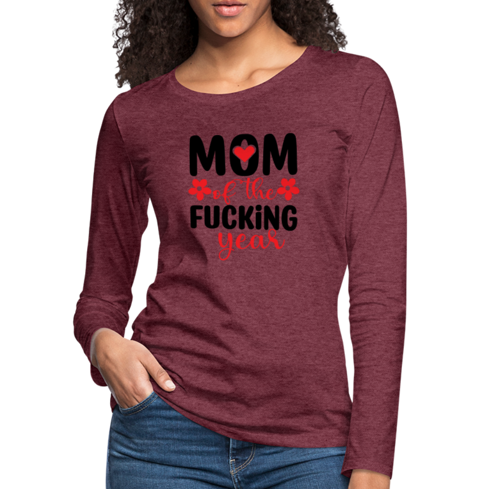 Mom of the Fucking Year Women's Premium Long Sleeve T-Shirt - heather burgundy