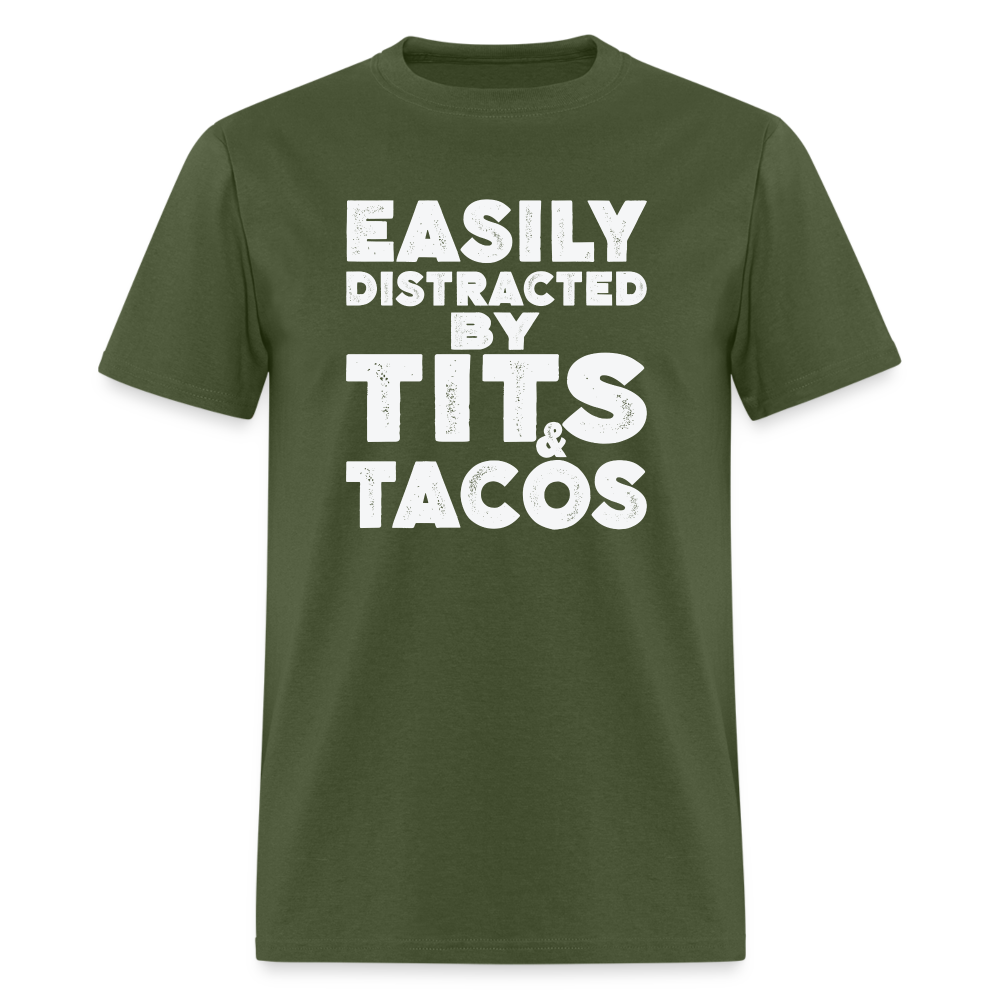 Easily Distracted by Tits and Tacos T-Shirt - military green