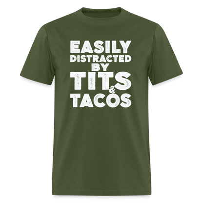 Easily Distracted by Tits and Tacos T-Shirt - military green