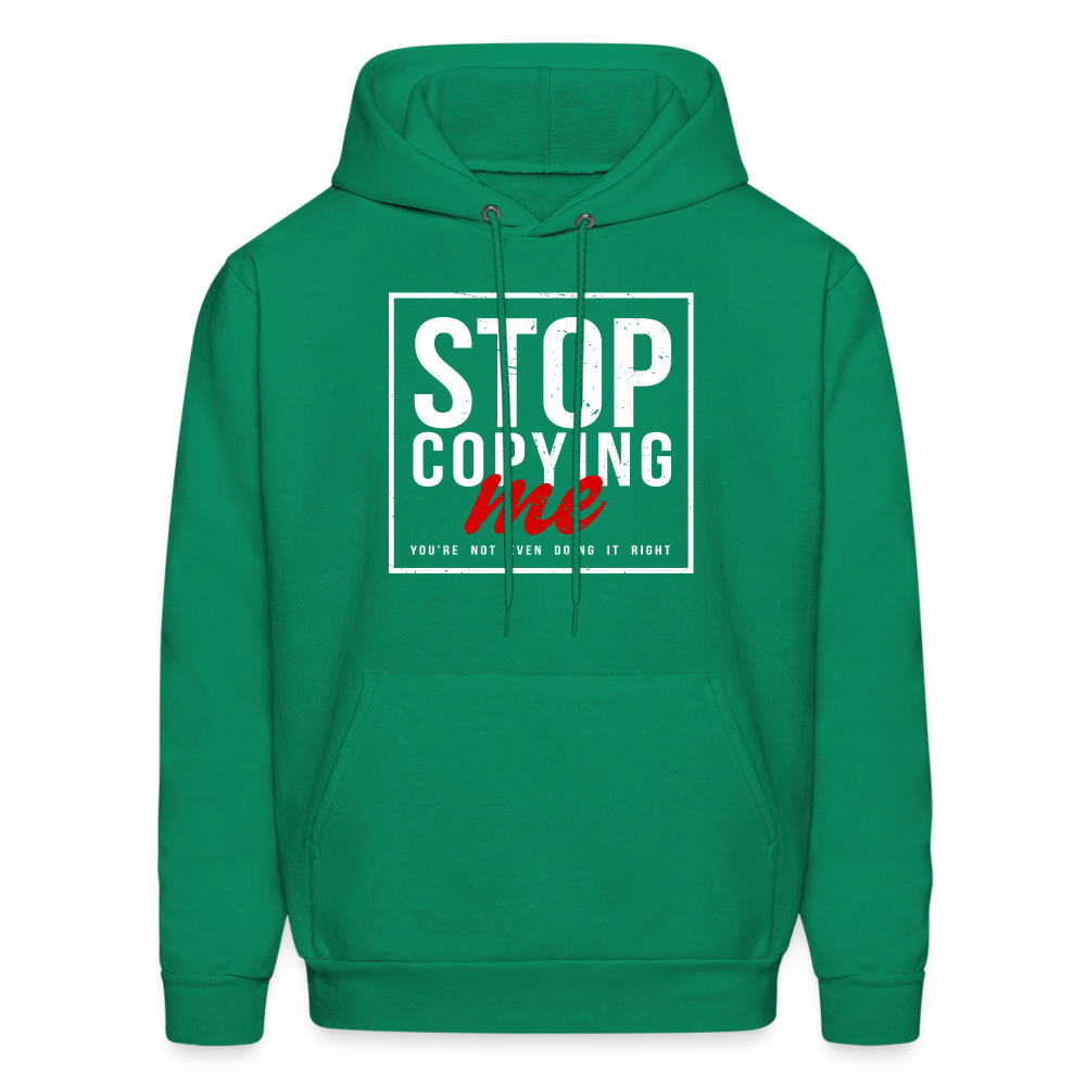 Stop Copying Me You're Not Even Doing It Right Hoodie - kelly green