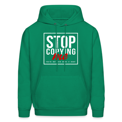 Stop Copying Me You're Not Even Doing It Right Hoodie - kelly green