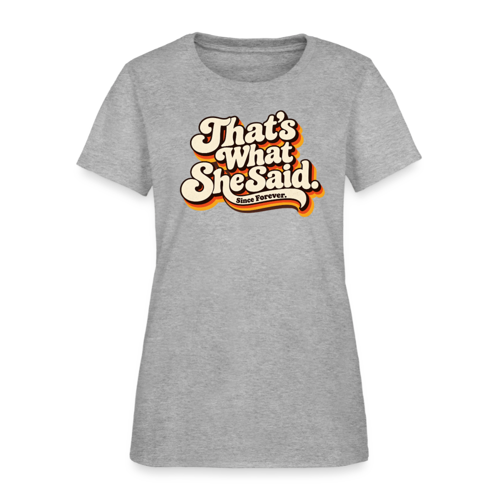 That's What She Said Women's T-Shirt - heather gray