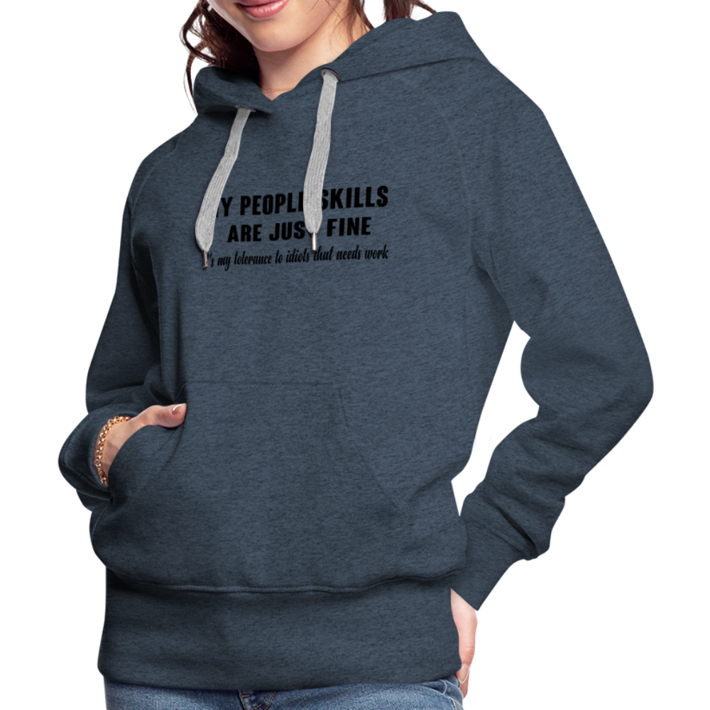 It's My Tolerance To Idiots That Needs Work Women’s Premium Hoodie - heather denim