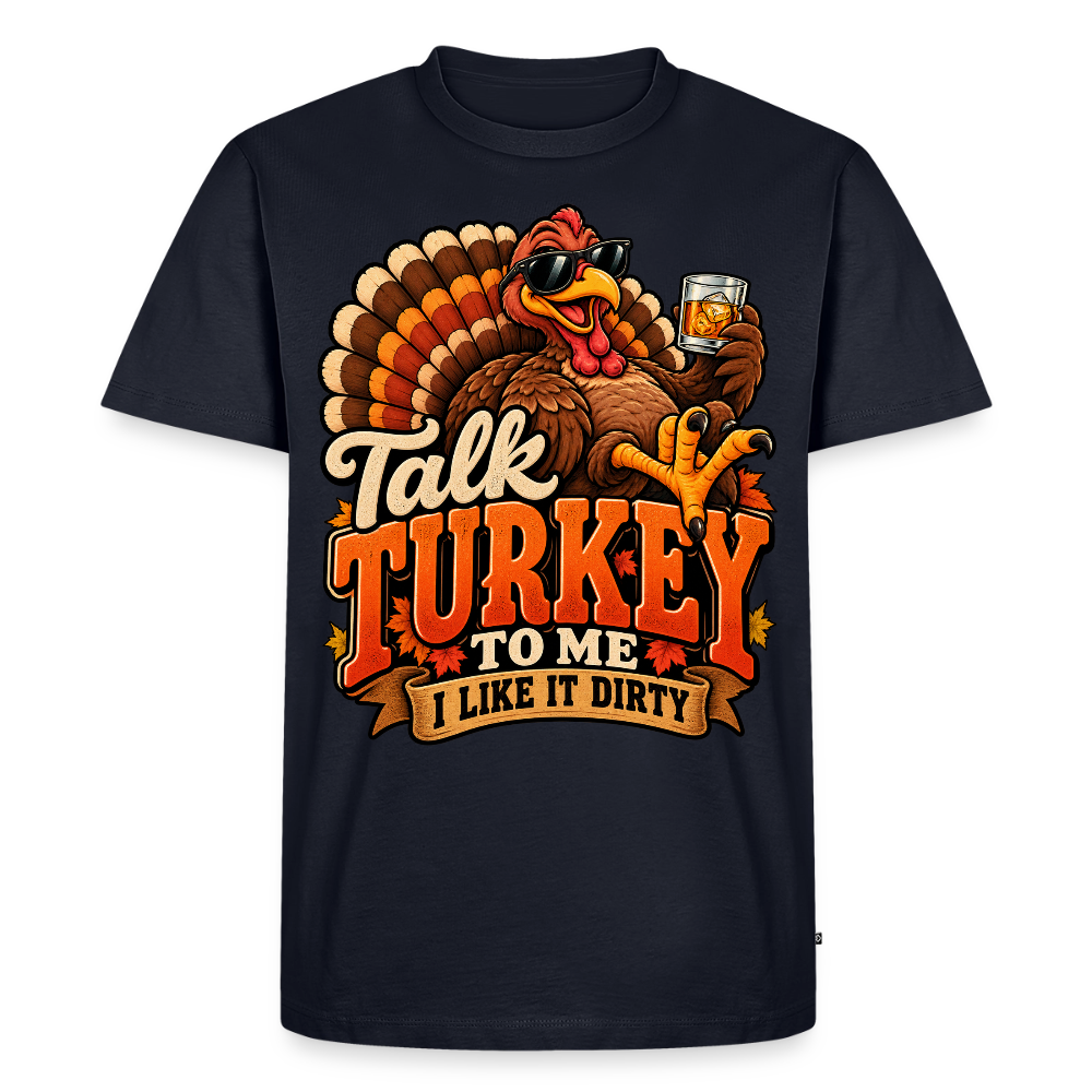 Talk Turkey to Me – I Like It Dirty Premium T-Shirt - navy