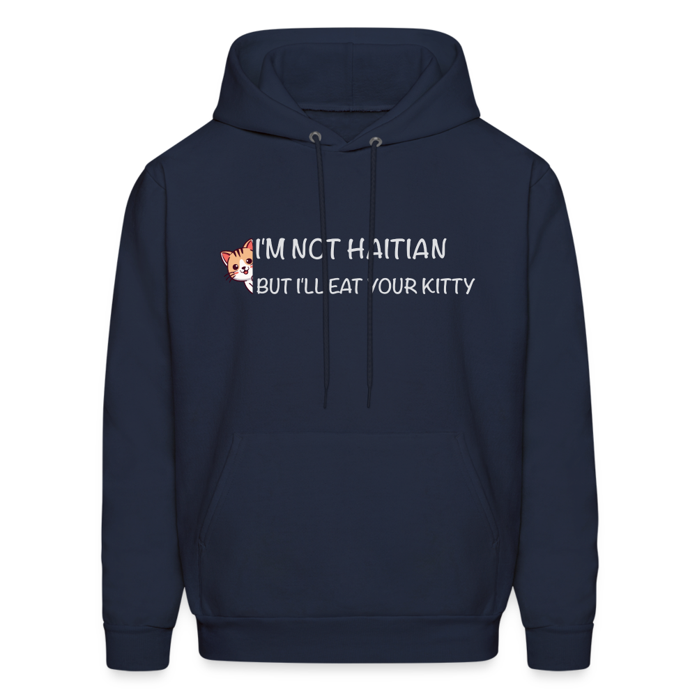 I'm Not Haitian But I'll Eat Your Kitty Hoodie - navy