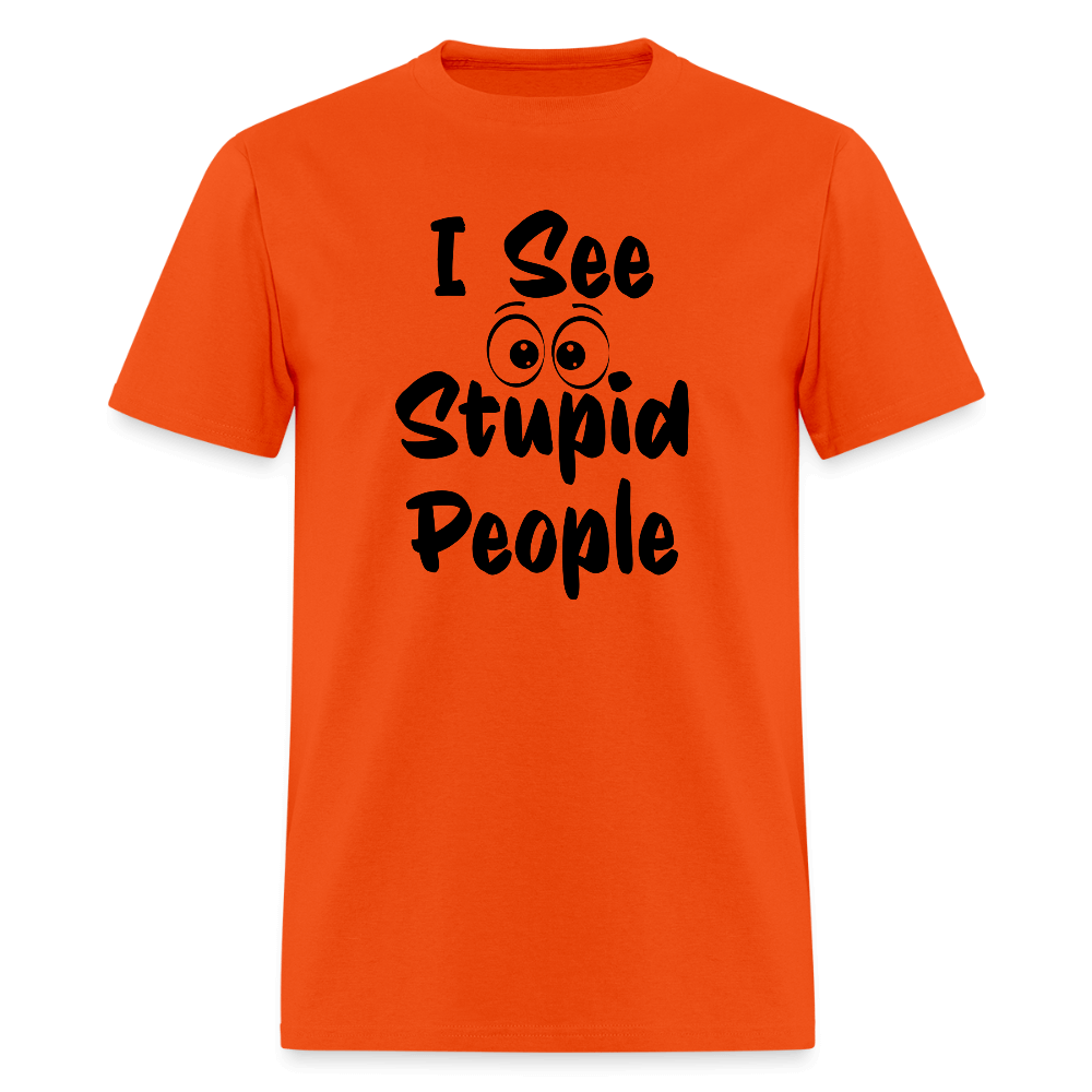 I See Stupid People T-Shirt Color: orange