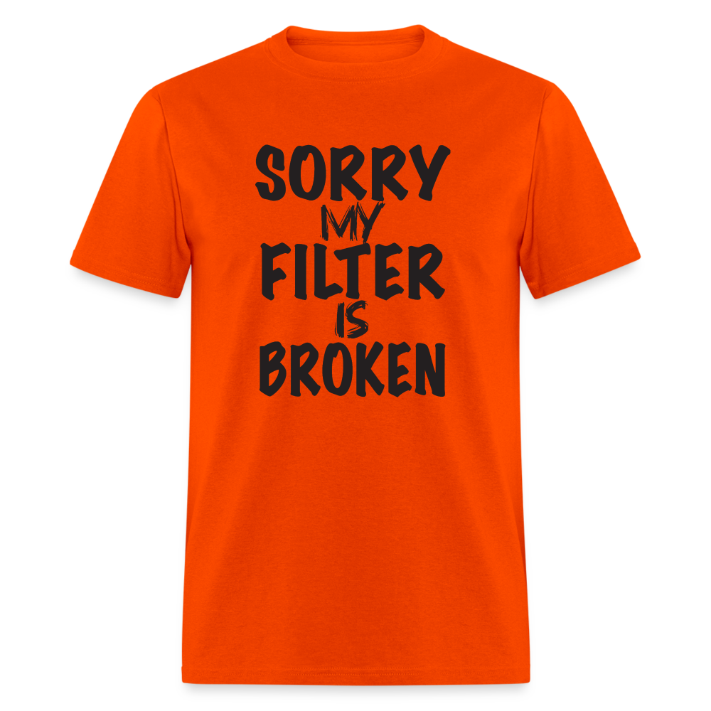 Sorry My Filter Is Broken T-Shirt - orange