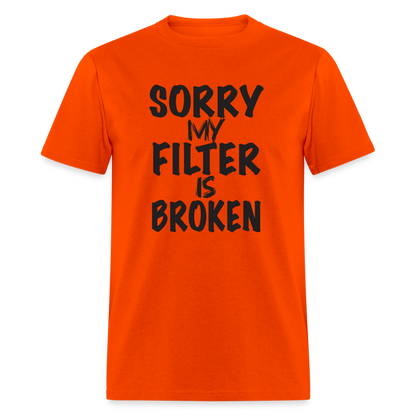 Sorry My Filter Is Broken T-Shirt - orange