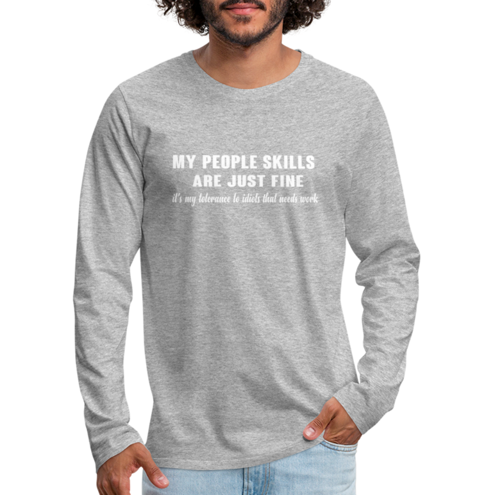 My People Skills Are Just Fine Men's Premium Long Sleeve T-Shirt - heather gray