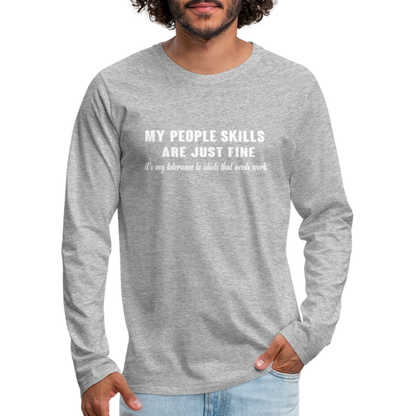 My People Skills Are Just Fine Men's Premium Long Sleeve T-Shirt - heather gray