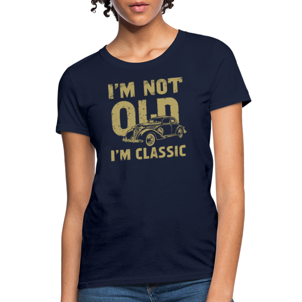 I'm Not Old I'M Classic Women's Contoured T-Shirt - navy