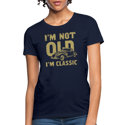 I'm Not Old I'M Classic Women's Contoured T-Shirt - navy