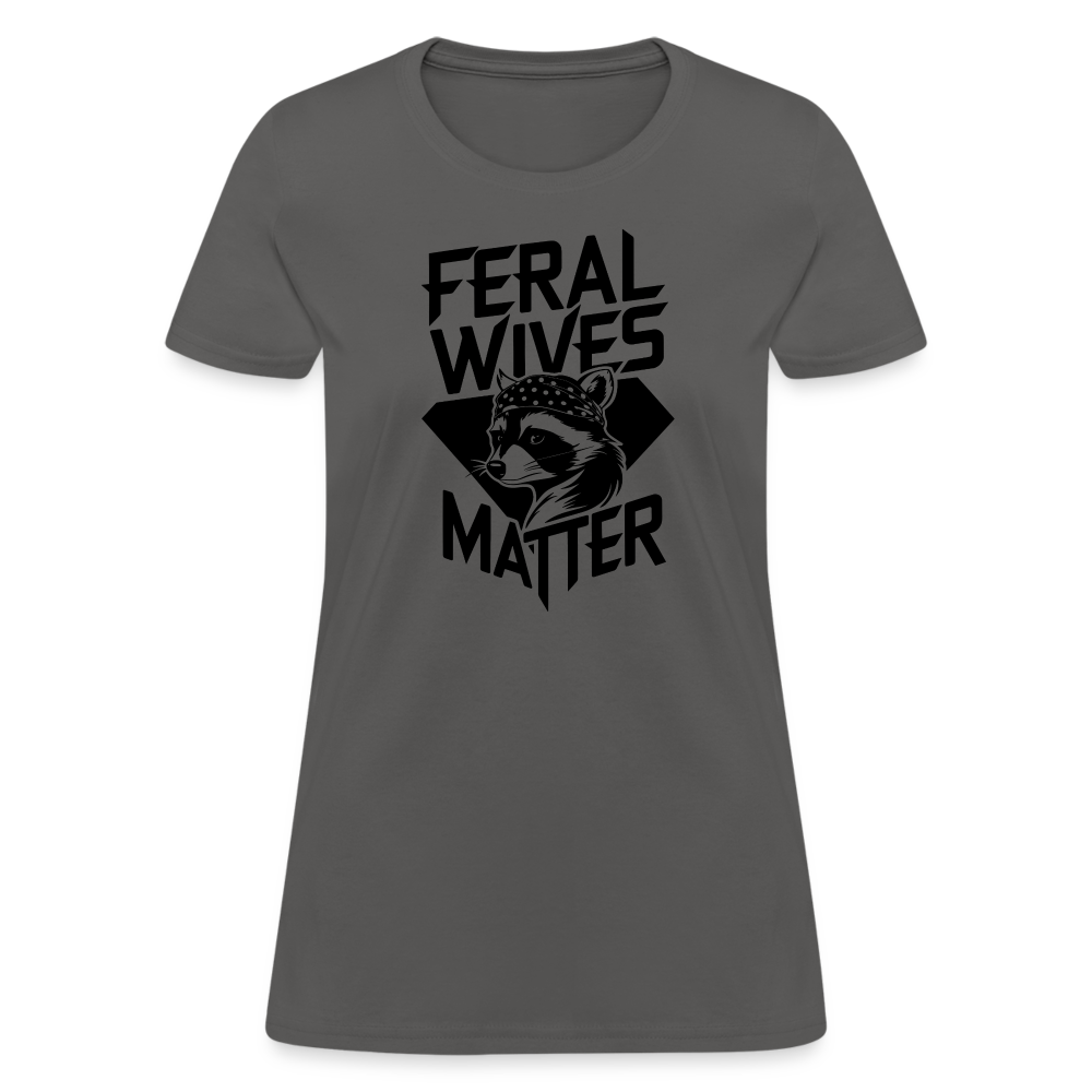 Feral Wives Matter Women's Contoured T-Shirt - charcoal