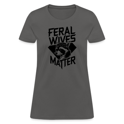 Feral Wives Matter Women's Contoured T-Shirt - charcoal