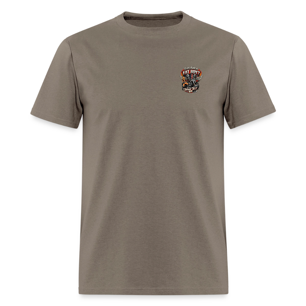 Ever Ride A Fat Boy Want To Funny Biker T-Shirt Color: Safari