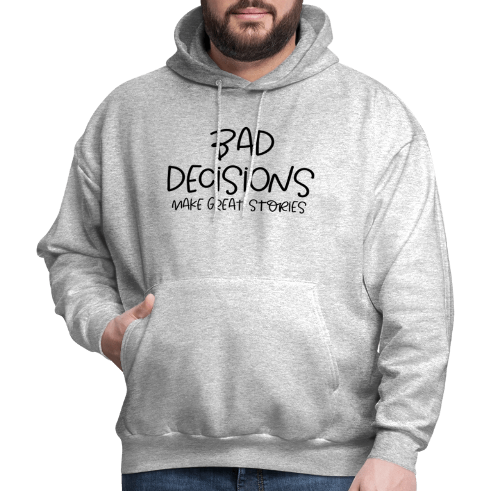 Bad Decisions Make Great Stories Hoodie Color: heather gray