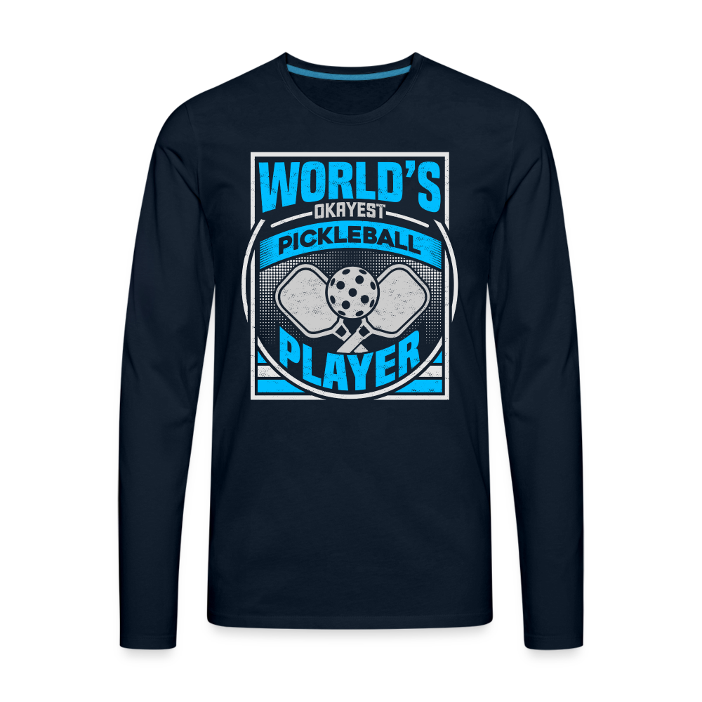 World's Okayest Pickleball Player Men's Premium Long Sleeve T-Shirt - deep navy