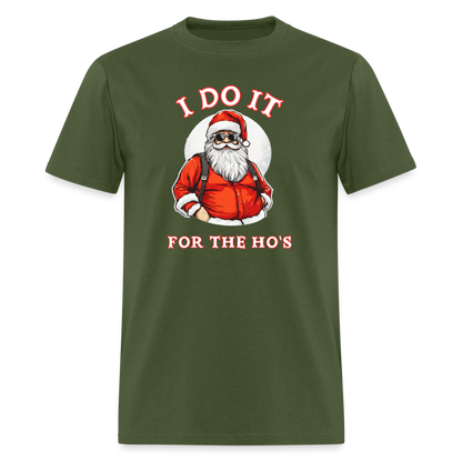 Santa - I Do It for the Ho's T-Shirt - military green