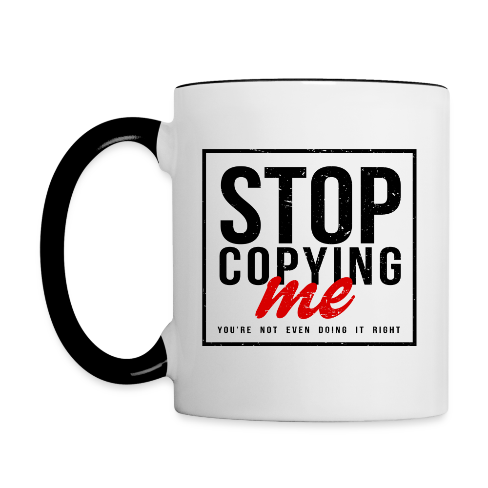 Stop Copying Me Coffee Mug - white/black