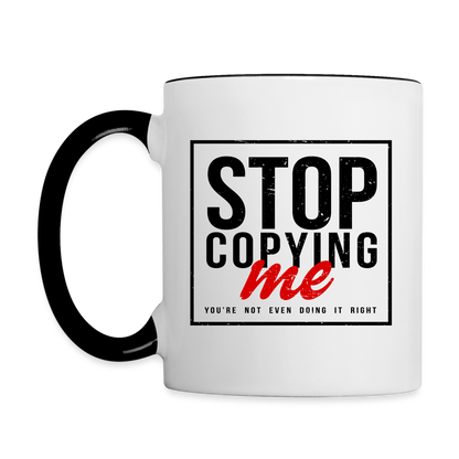 Stop Copying Me Coffee Mug - white/black