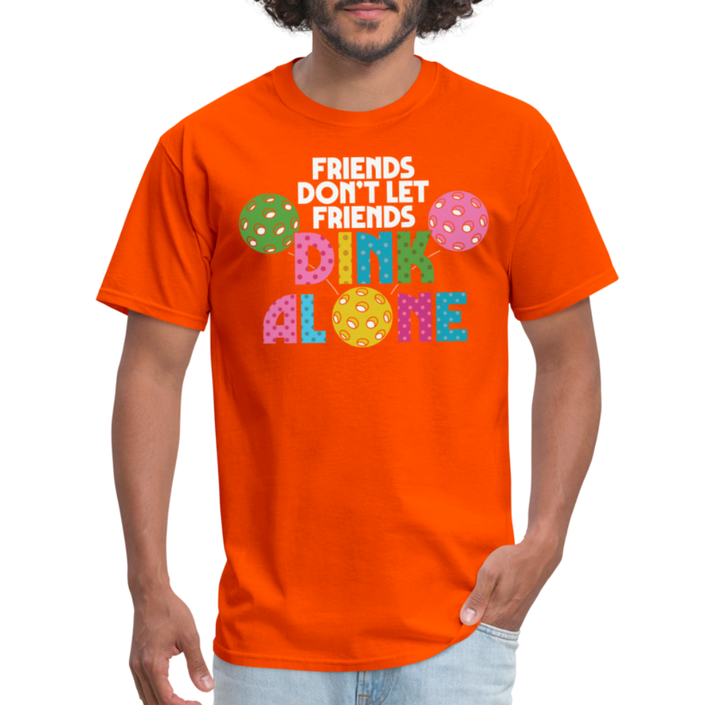 Friends Don't Let Friends Dink Alone (Pickleball) T-Shirt - orange