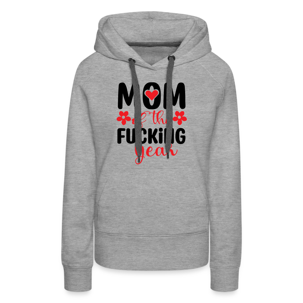 Mom of the Fucking Year Women’s Premium Hoodie - heather grey