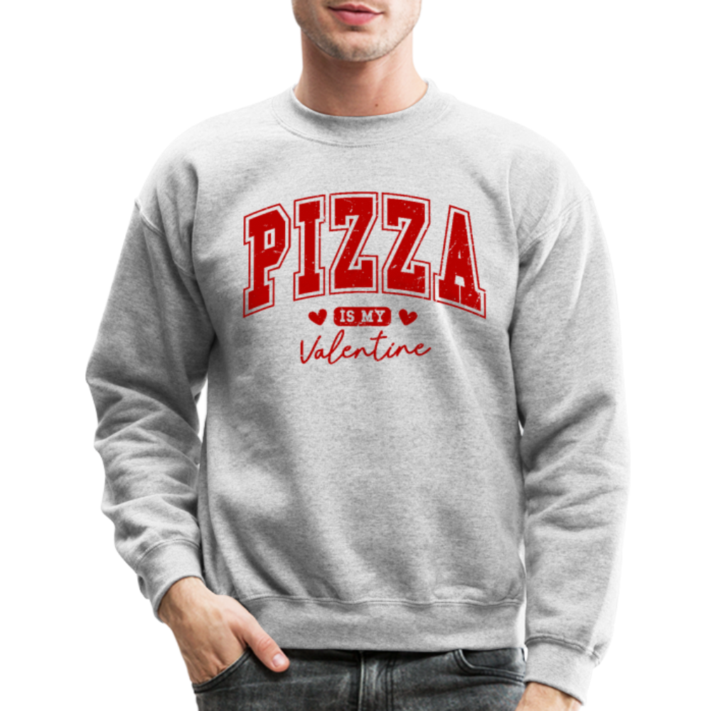 Pizza is my Valentine Sweatshirt - heather gray