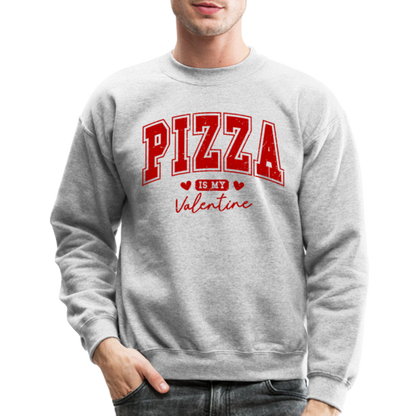 Pizza is my Valentine Sweatshirt - heather gray