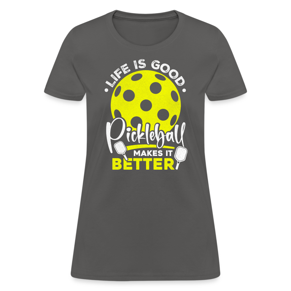 Life Is Good Pickleball Makes It Better Women's Contoured T-Shirt - charcoal