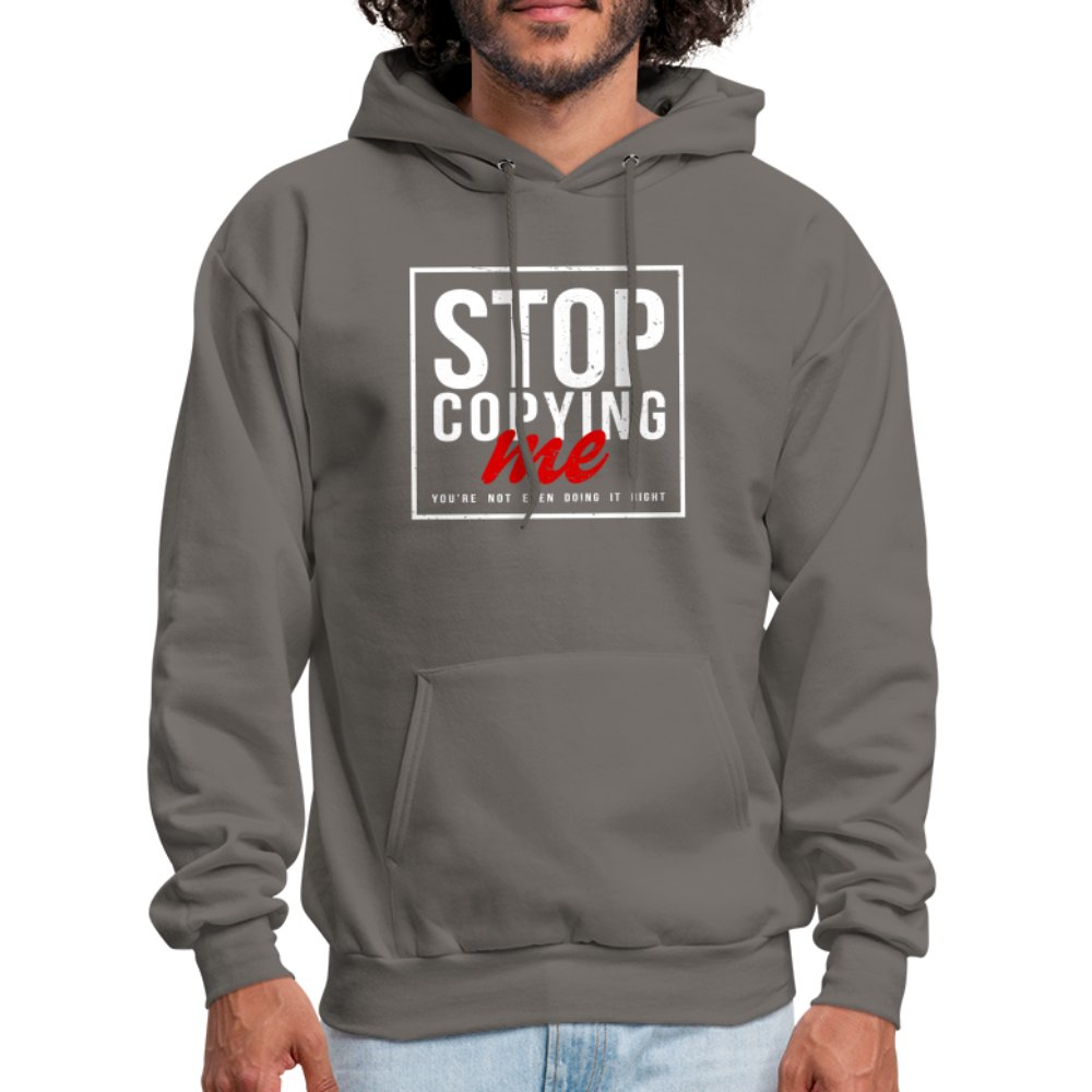 Stop Copying Me You're Not Even Doing It Right Hoodie - asphalt gray