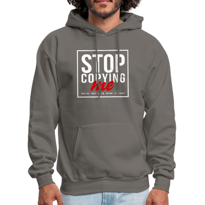 Stop Copying Me You're Not Even Doing It Right Hoodie - asphalt gray