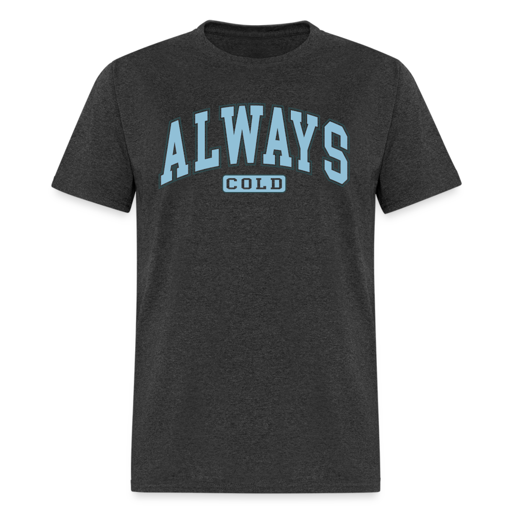 Always Cold T-Shirt - heather black