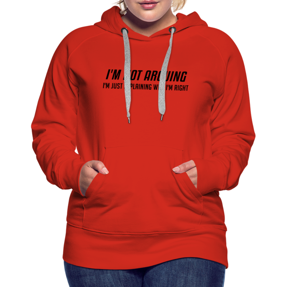 I'm Not Arguing I'm Just Explaining Why I'm Right Women’s Premium Hoodie - red