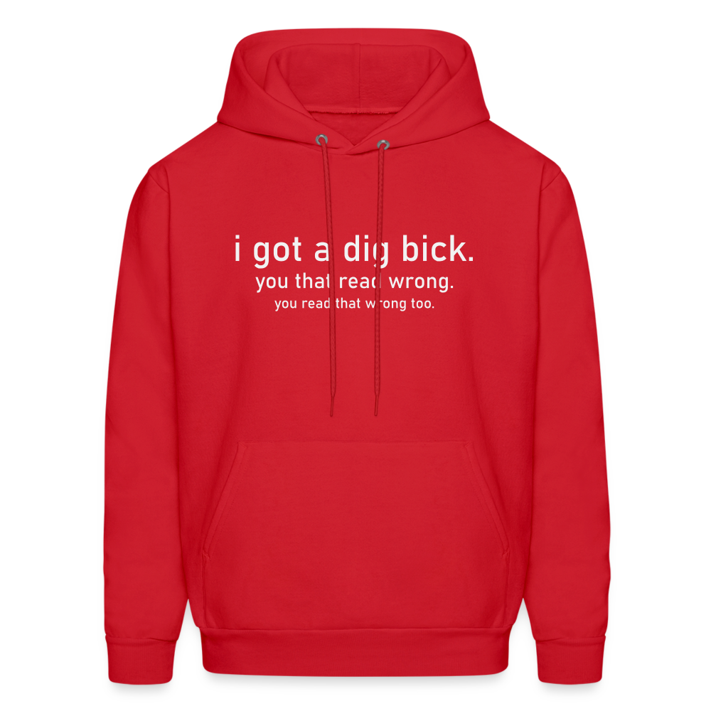 I Got a Dig Bick (You That Read Wrong) Hoodie - red