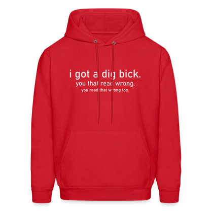 I Got a Dig Bick (You That Read Wrong) Hoodie - red