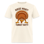 Guess What Turkey Butt T-Shirt