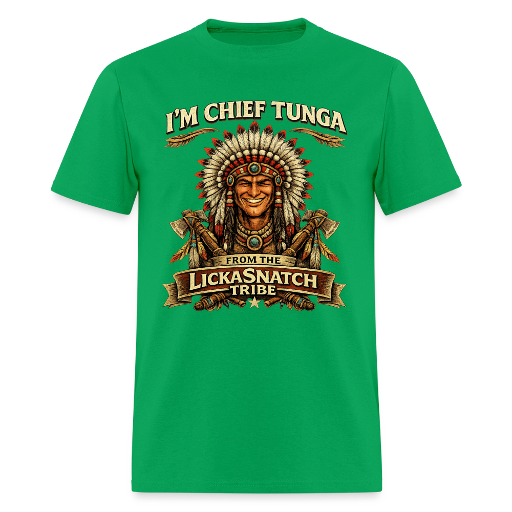 I’m Chief Tunga From the Lickasnatch Tribe T-Shirt Color: Bright Green