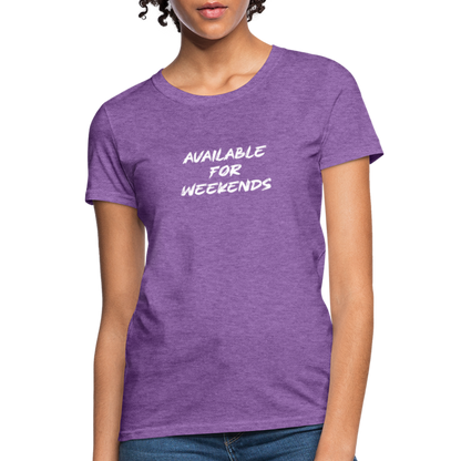 Available For Weekends Women's Contoured T-Shirt - purple heather