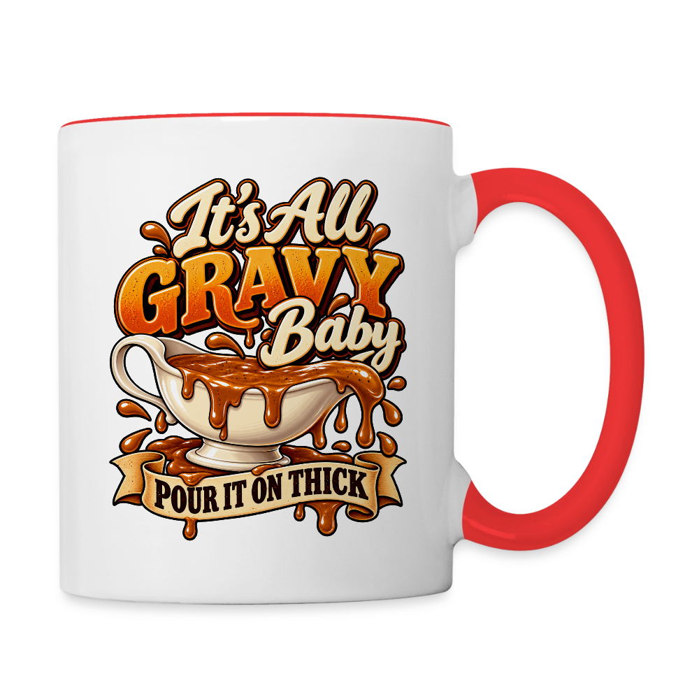 It’s All Gravy Baby – Pour It On Thick Coffee Mug - white/red