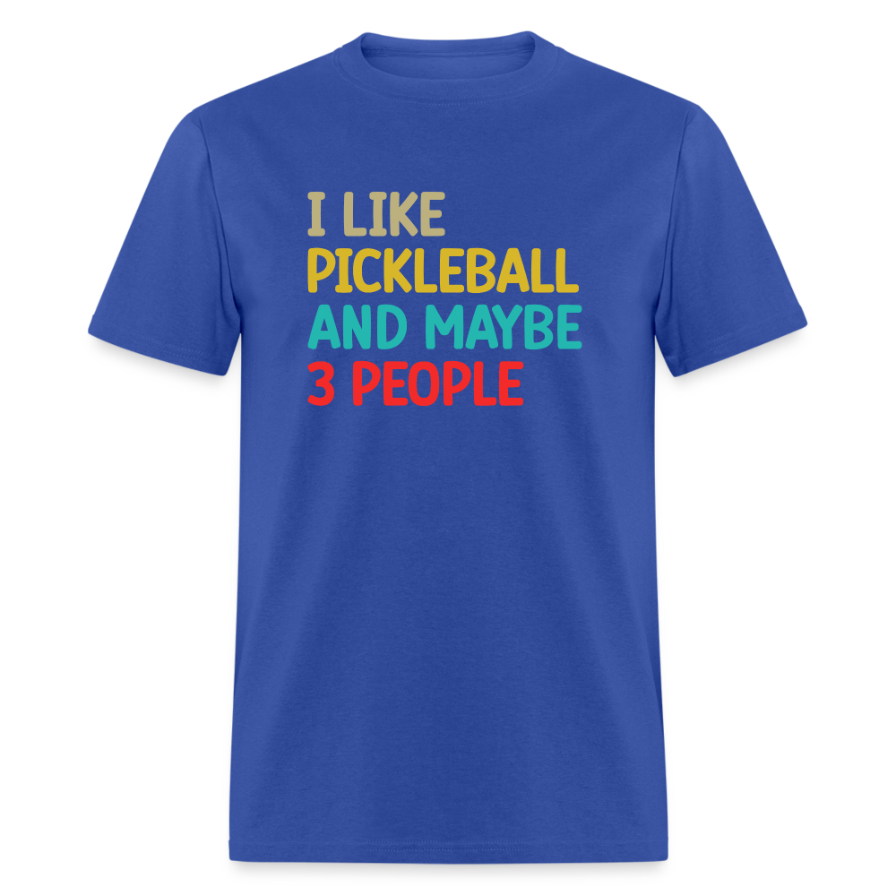 I Like Pickleball and Maybe 3 People T-Shirt - royal blue